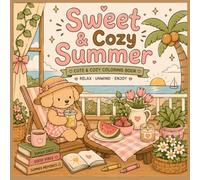 Sweet Cozy Days: Summer Edition: A Relaxing Summer Coloring Book Filled with Sunshine, Friendship, and Sweet Memories