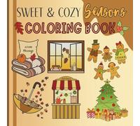 Sweet & Cozy Seasons Coloring Book: Cute and Easy Fall and Christmas Coloring Pages for Adults and Teens | Cozy Holiday Scenes for Stress Relief and Relaxation (Sweet & Cozy Coloring)