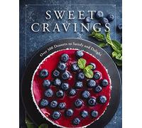 Sweet Cravings: Over 300 Desserts to Satisfy and Delight