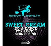 Sweet Cream - Do a Dance for Love / Skunk Funk