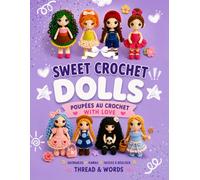 Sweet Crochet Dolls: Poupées au Crochet: 8 Modèles de Poupées Amigurumi au Crochet - Instructions Pas à Pas Faciles pour Débutants et Tous Niveaux
