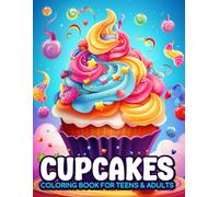 Sweet Cupcake Treats Coloring Book: Unique & Relaxing Cupcakes Coloring Pages for Adults & Teens: 30 Beautiful, Relaxing Cupcake Coloring Pages