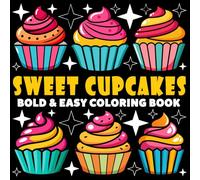 Sweet Cupcakes Coloring Book | Bold and Easy Coloring Book: 70 Pages - 8.5" x 8.5" - For Dessert Lovers (Bold & Easy Coloring Book Series)