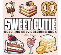 Sweet Cutie: Coloring Book for Foodies of All Ages, Featuring Cute Dessert, Donut, Fruits, Pizza, Sausage, Cupcake, and more (Bold & Easy Coloring)