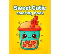 Sweet Cutie Coloring Book for Kids Cute, Cozy, and Easy Designs for Happy and Relaxing Coloring Time: Featuring Adorable Characters, Cozy Daily ... Fun Learning, and Screen-Free Activity