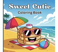 Sweet Cutie Coloring Book for Kids & Girls: Kawaii Pancakes, Cute Breakfast Treats & Adorable Food Friends for Fun and Relaxing Creativity