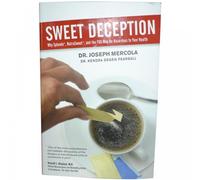 Sweet Deception: Why Splenda, Nutrasweet, and the FDA May Be Hazardous to Your Health
