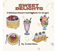Sweet Delights: A Delicious Dessert Coloring Book for All Ages
