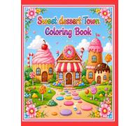 Sweet Dessert Town: A Relaxing and Creative Journey Through a World of Pure Sugar and Imagination (Coloring Book For Kids Ages 4-8)