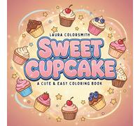 Sweet Desserts - A Cute & Easy Coloring Book: Simple & Delicious Cupcake Designs for Relaxation and Creative Fun