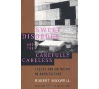 Sweet Disorder and the Carefully Careless: Theory and Criticism in Architecture: 2 (Princeton Papers on Architecture)