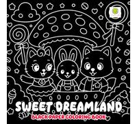 Sweet Dreamland Black Paper Coloring Book: Whimsical Fantasy Scenes and Magical Cozy Worlds on Dark Backgrounds