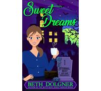 Sweet Dreams: 1 (Eternal Rest Bed and Breakfast Paranormal Cozy Mysteries)