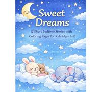 Sweet Dreams: 12 Short Bedtime Stories with Coloring Pages for Kids (Ages 3-6)