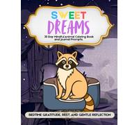 Sweet Dreams: 30 Day Mindful Animal Coloring Book and Journal Prompts about Bedtime Gratitude, Rest, and Gentle Reflection