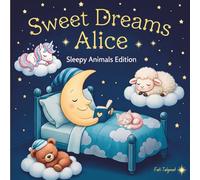 Sweet Dreams Alice: Personalized Children's Bedtime Story book for Babies & Kids | perfect birthday gift idea for Alice's | Gentle Rhymes, Sleepy ... Alice Drift Into Sweet Dreams Every Night.