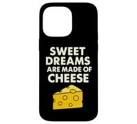 Sweet Dreams Are Made of Cheese Funny Food Pun Case for iPhone 14 Pro Max