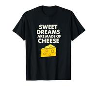 Sweet Dreams are Made of Cheese Funny Food Pun T-Shirt