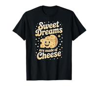 Sweet Dreams are Made of Cheese T-Shirt