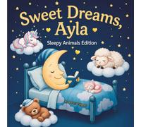 Sweet Dreams Ayla: Personalized Children's Bedtime Story book for Babies & Kids | perfect birthday gift idea for Ayla's | Gentle Rhymes, Sleepy ... Ayla Drift Into Sweet Dreams Every Night.