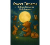 Sweet Dreams. Bedtime Stories for Little Dreamers.: Sleepy Adventures to Calm the Mind and Inspire Sweet Dreams. Great gift for young readers