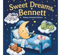 Sweet Dreams Bennett: Personalized Children's Bedtime Story book for Babies & Kids | perfect birthday gift idea for Bennett's | Gentle Rhymes, Sleepy ... Bennett Drift Into Sweet Dreams Every Night.