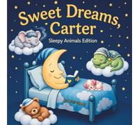 Sweet Dreams Carter: Personalized Children's Bedtime Story Book for Babies & Kids | Perfect Birthday Gift idea for Carter's | Gentle Rhymes, Sleepy ... Carter Drift Into Sweet Dreams Every Night