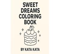 Sweet Dreams Colouring Book: Sweets, Cakes, Ice Creams and Desserts to Color | A Creative Activity for Girls and Boys Ages 3 to 7