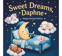 Sweet Dreams Daphne: Personalized Children's Bedtime Story book for Babies & Kids | perfect birthday gift idea for Daphne's | Gentle Rhymes, Sleepy ... Daphne Drift Into Sweet Dreams Every Night.