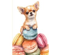 "Sweet Dreams, Delicious Notes: Your Watercolor Chihuahua & Macarons Notebook": "120 Lined 6x9 Pages to Sweeten Every Idea and Special Moment"