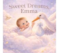 Sweet Dreams, Emma: A Personalized Bedtime Book for Little Dreamers (Three Hearts Personalized Book Series (Emma))