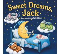 Sweet Dreams Jack: Personalized Children's Bedtime Story book for Babies & Kids | perfect birthday gift idea for Jack's | Gentle Rhymes, Sleepy ... Jack Drift Into Sweet Dreams Every Night.