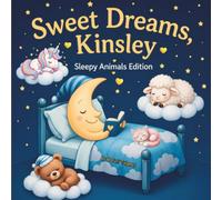 Sweet Dreams Kinsley: Personalized Children's Bedtime Story book for Babies & Kids | perfect birthday gift idea for Kinsley's | Gentle Rhymes, Sleepy ... Kinsley Drift Into Sweet Dreams Every Night.