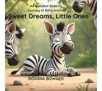 SWEET DREAMS, LITTLE ONES: An Alphabet Bedtime Journey of Baby Animals