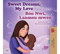 Sweet Dreams, My Love (English Haitian Creole Bilingual Book for Kids) (English Haitian Creole Bilingual Collection)