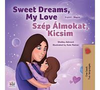 Sweet Dreams, My Love (English Hungarian Bilingual Book for Kids) (English Hungarian Bilingual Collection)