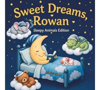 Sweet Dreams Rowan: Personalized Children's Bedtime Story book for Babies & Kids | perfect birthday gift idea for Rowan's | Gentle Rhymes, Sleepy ... Rowan Drift Into Sweet Dreams Every Night.