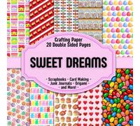 Sweet Dreams Scrapbook Crafting Paper: 20 Double Sided Pages of Candy and Lolly Designs Scrapbooking Paper For Junk Journaling, Decorative Crafts, Origami, Collage, Decoupage and Card Making