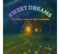 Sweet Dreams: The Moon and the First Lullabies
