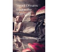 Sweet Dreams Under the Starry Sky: A Bedtime Adventure