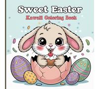 Sweet Easter Kawaii Coloring Book for Kids: Cute Bunnies, Chicks & Easter Eggs Fun - Adorable Kawaii Spring Holiday Coloring Pages for Boys & Girls