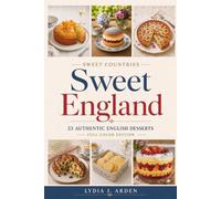 Sweet England: 25 Authentic English Desserts - Full Color Edition (Sweet Countries)
