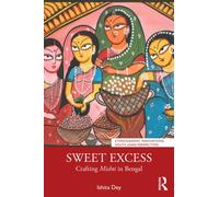 Sweet Excess : Crafting Mishti in Bengal