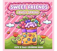 Sweet Friends Lovely Spring: Cute Bold and Easy Coloring Book for Adults and Kids Featuring Adorable Spring and Easter Themed Animals with Bold ... Relaxation (Sweet and Cute Coloring Books)