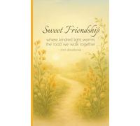 Sweet Friendship: Where Kindred Light Warms The Road We Walk Together | Mini Devotional (Devotionals)