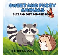 SWEET FUZZY ANMIALS: CUTE AND COMFY COLORING BOOK FOR KIDS