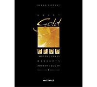 Sweet Gold 1: Torten, Desserts, Zucker/ Cakes, Desserts, Sugar by Siefert New.