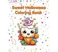 Sweet Halloween Coloring Book: Spooky Treats, Cupcakes And Candy, Sweet Treats On Every Page, Smiling Treats, Trick Or Treat, 45 pages, 8.5 x 11 inches
