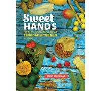 Sweet Hands: Island Cooking from Trinidad & Tobago, 3rd edition : Island Cooking from Trinidad & Tobago
