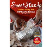 Sweet Hands: Island Cooking from Trinidad & Tobago: Island Cooking from Trinidad and Tobago